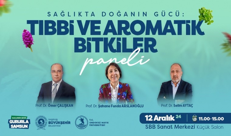 Samsunda tıbbi ve aromatik bitkilerin sağlıktaki etkisi anlatılacak