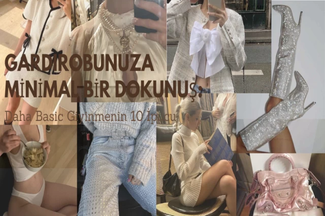 Gardırobunuza Minimal Bir Dokunuş: Daha Basic Giyinmenin 10 İpucu