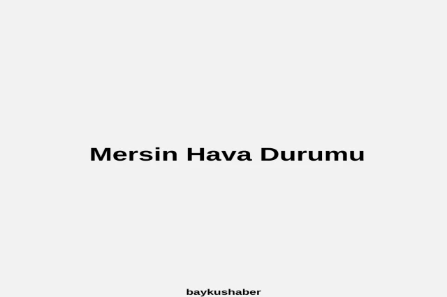 Mersin hava durumu