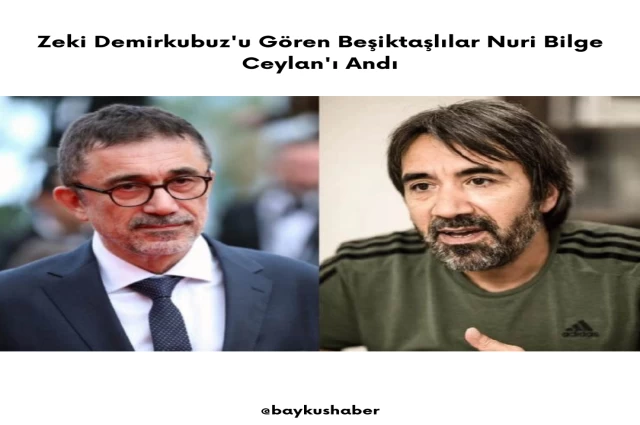 Zeki Demirkubuz'u Gören Beşiktaşlılar Nuri Bilge Ceylan'ı Andı