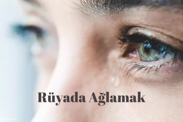 Rüyada Ağlamak Ne Anlama Gelir? Rüyada Ağlamak Ne Demek Diyanet? İşte Rüyanın Yorumu...