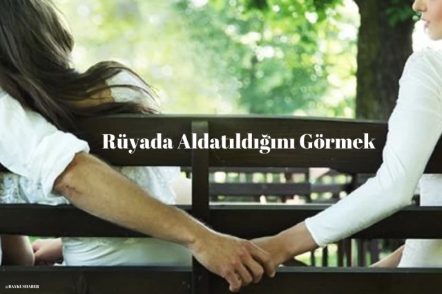 Rüyada Aldatıldığını Görmek Ne Anlama Gelir? Rüyada Aldatılmak Yorumu...