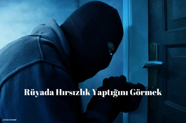 Rüyada Hırsızlık Yaptığını Görmek Diyanet | Rüyada Hırsızlık Yaptığını Görmek Tabiri Nedir?