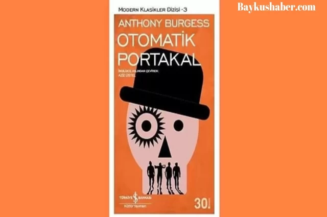 Burgess'in Otomatik Portakal Kitabının Mesajı Nedir?