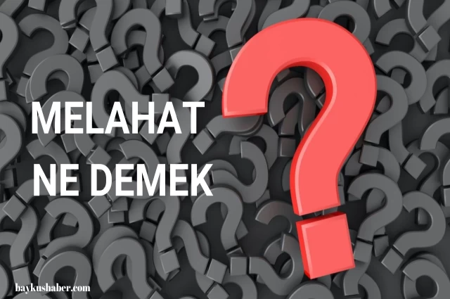 Melahat ne demek? Melahat kelimesinin anlamı nedir?