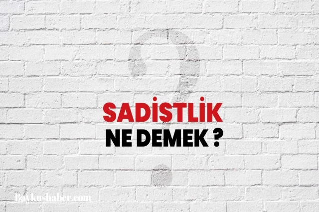 Sadizm Ne Demek? Sadist Kişilik Nedir?