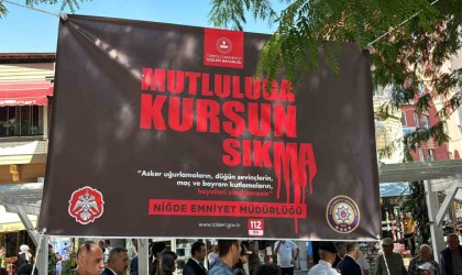 Niğdede Mutluluğa Kurşun Sıkma kampanyası tanıtıldı