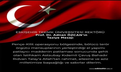 Eskişehir Teknik Üniversitesi Rektörü Prof. Dr. Adnan Özcanın Taziye Mesajı