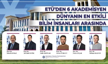 ETÜden 6 akademisyen dünyanın en etkili bilim insanları arasında