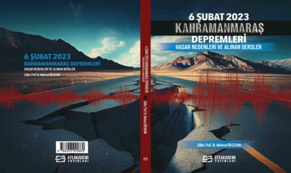 Kahramanmaraş merkezli depremlerin hasar sebepleri kitap haline getirildi