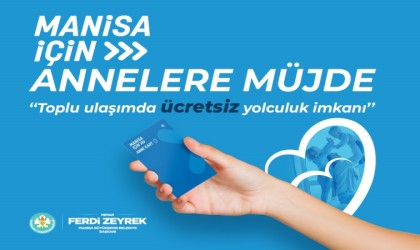 Manisa Büyükşehirden annelere ücretsiz ulaşım imkanı