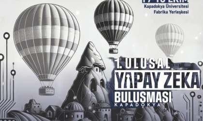 Kapadokya 1. Yapay zeka buluşmasına ev sahipliği yapacak