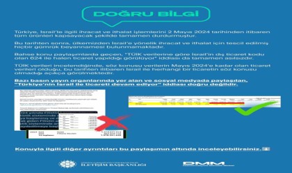 DMMden Türkiyenin İsraille ticaret ilişkisinin devam ettiğine yönelik iddialarla ilgili açıklama