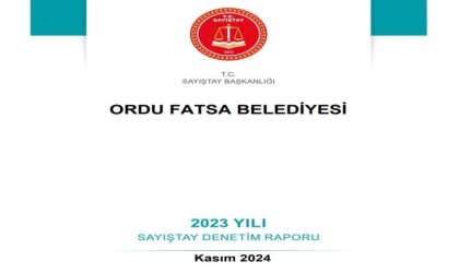 Fatsa Belediyesinin 2023 Yılı Sayıştay Denetim Raporu